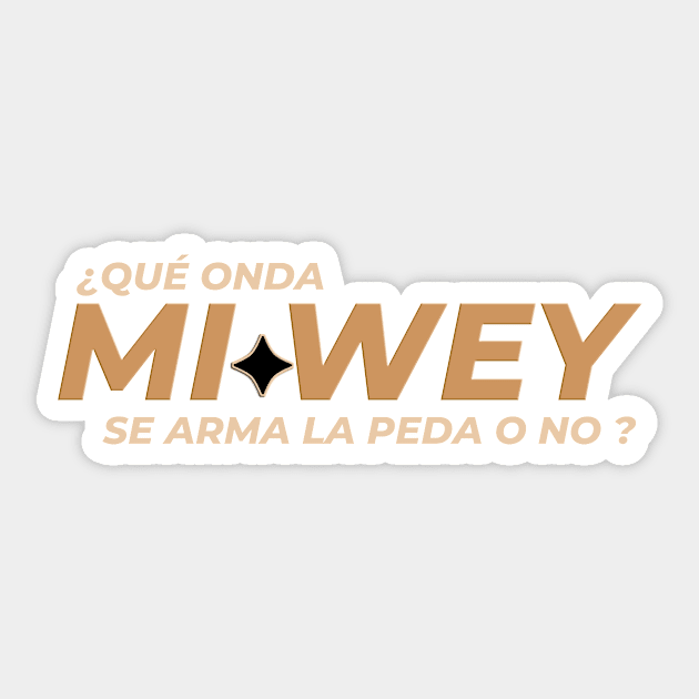 01 MI WEY Sticker by Pobre Payasuelos